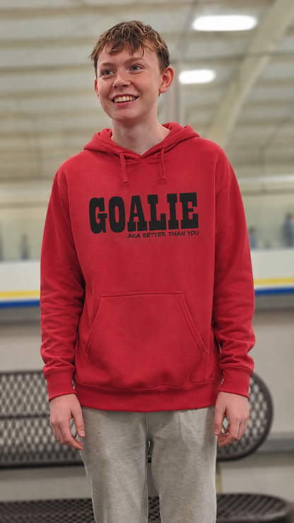 Goalie AKA Better Than You Hoodie